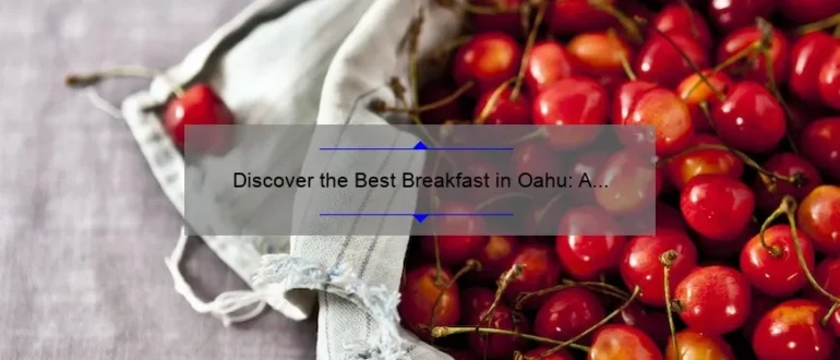 Discover the Best Breakfast in Oahu: A Food Lover’s Guide