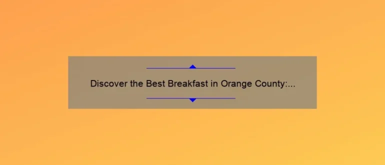 Discover the Best Breakfast in Orange County: Top Picks and Hidden Gems