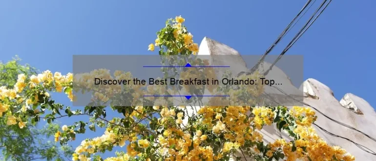 Discover the Best Breakfast in Orlando: Top Spots to Start Your Day!