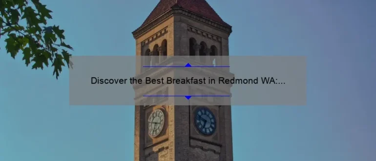 Discover the Best Breakfast in Redmond WA: A Delicious Morning Delight!