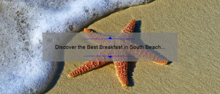Discover the Best Breakfast in South Beach Miami: A Culinary Delight!