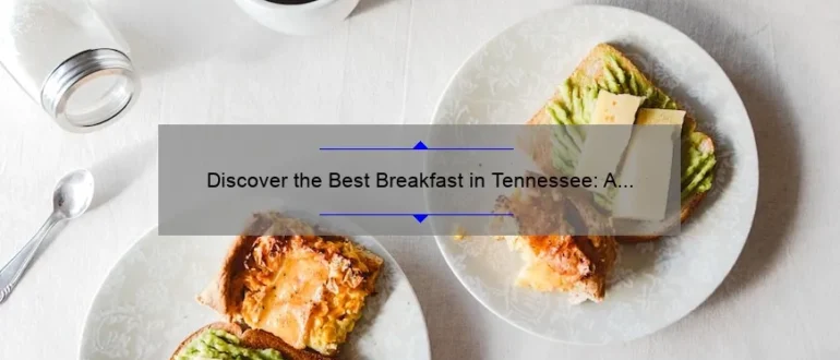 Discover the Best Breakfast in Tennessee: A Mouthwatering Guide