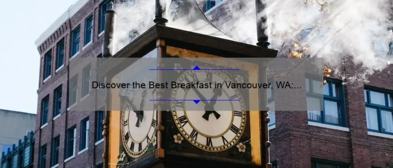 Discover the Best Breakfast in Vancouver, WA: A Delicious Morning Delight!