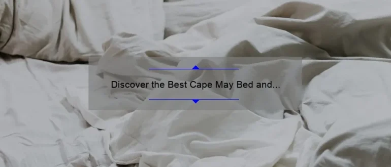 Discover the Best Cape May Bed and Breakfast: Unforgettable Getaways Await!