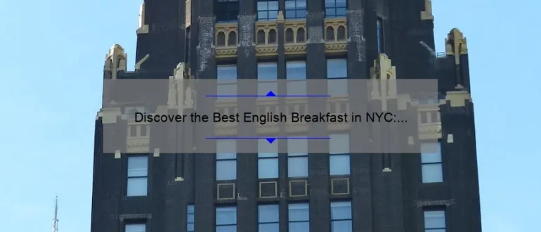 Discover the Best English Breakfast in NYC: A Delicious Morning Delight!