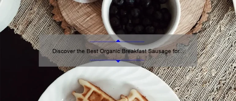 Discover the Best Organic Breakfast Sausage for a Healthy Start