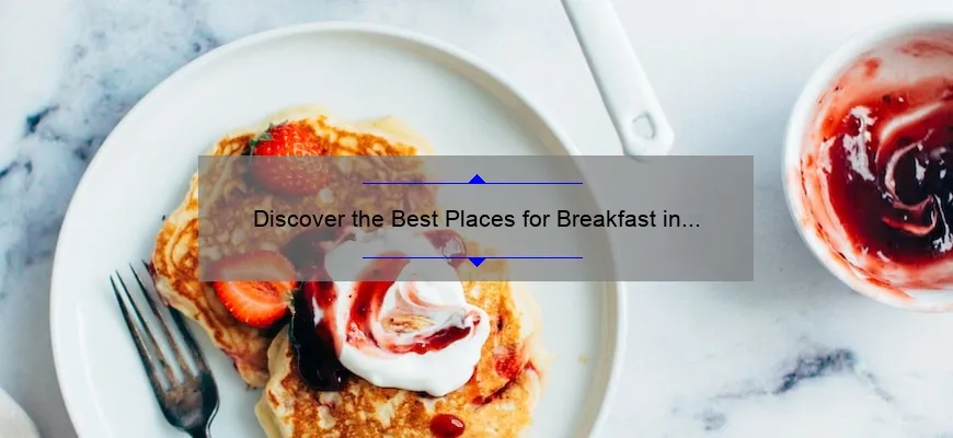 Discover the Best Places for Breakfast in Washington DC: A Foodie’s Guide