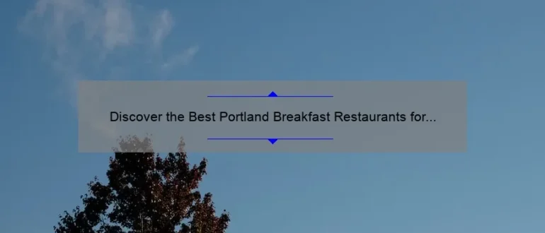 Discover the Best Portland Breakfast Restaurants for a Memorable Morning Meal