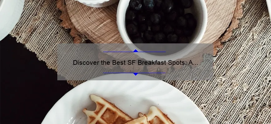 Discover the Best SF Breakfast Spots: A Delicious Start to Your Day!