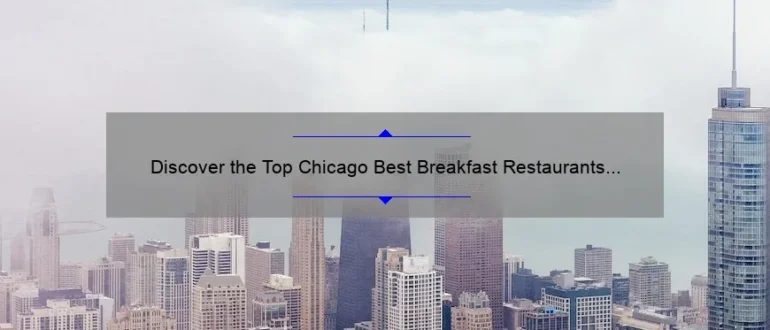 Discover the Top Chicago Best Breakfast Restaurants for a Memorable Morning Meal