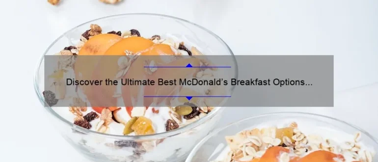 Discover the Ultimate Best McDonald’s Breakfast Options for a Delicious Start to Your Day