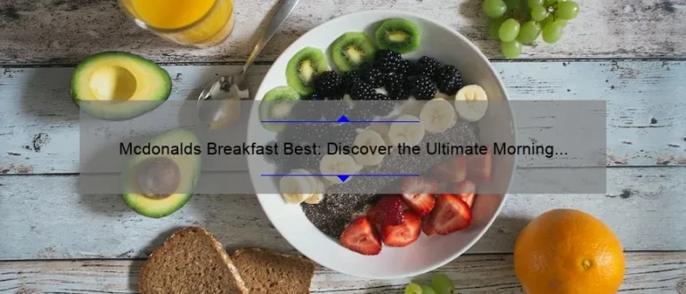 Mcdonalds Breakfast Best: Discover the Ultimate Morning Delights
