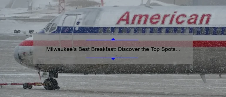 Milwaukee’s Best Breakfast: Discover the Top Spots to Start Your Day