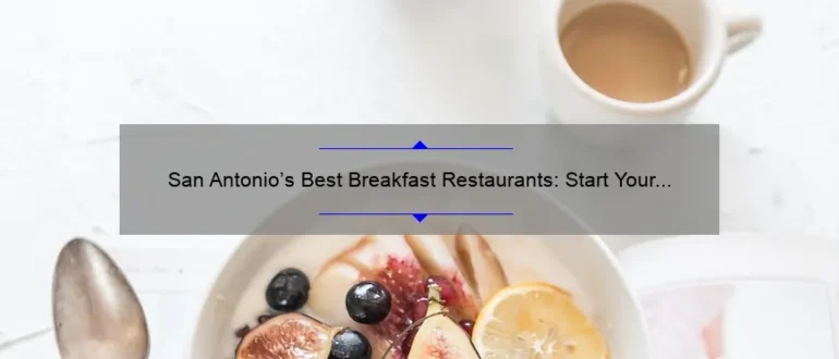 San Antonio’s Best Breakfast Restaurants: Start Your Day Right