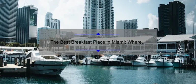 The Best Breakfast Place in Miami: Where to Start Your Day Right