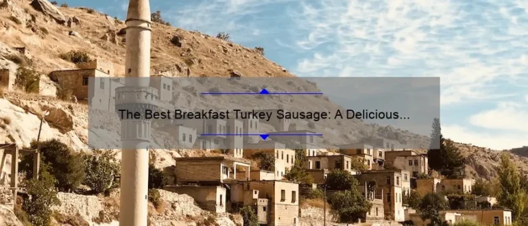 The Best Breakfast Turkey Sausage: A Delicious and Healthy Option