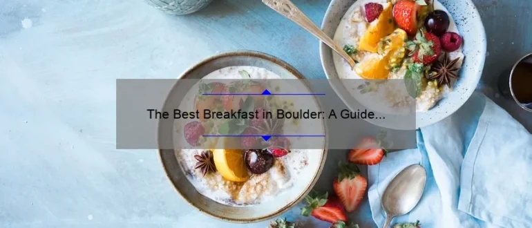 The Best Breakfast in Boulder: A Guide to Starting Your Day Right