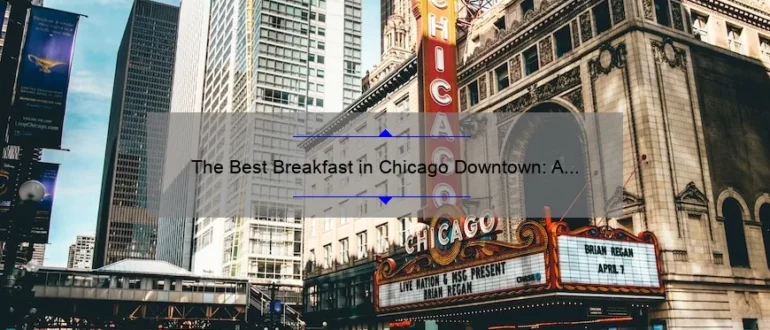 The Best Breakfast in Chicago Downtown: A Guide to Starting Your Day Right