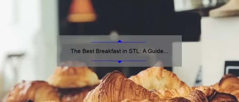 The Best Breakfast in STL: A Guide to Starting Your Day Right