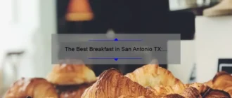 The Best Breakfast in San Antonio TX: Start Your Day Right