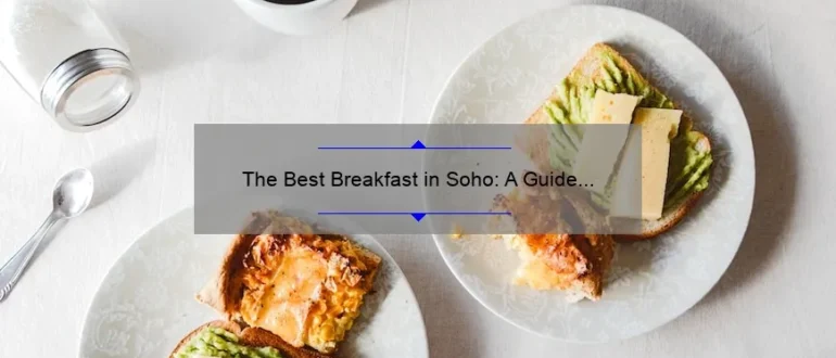 The Best Breakfast in Soho: A Guide to Starting Your Day Right