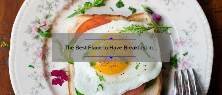 The Best Place to Have Breakfast in San Francisco: A Foodie’s Guide
