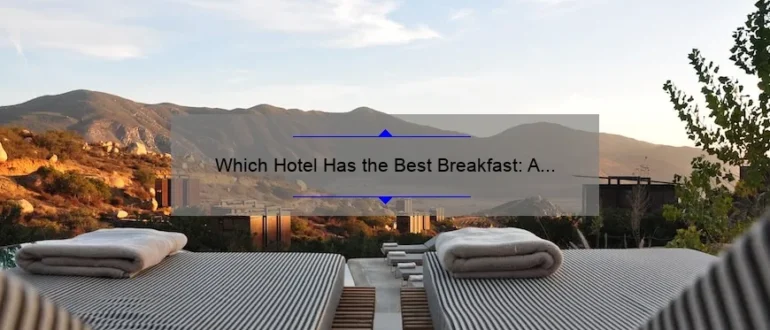 Which Hotel Has the Best Breakfast: A Delicious Morning Delight