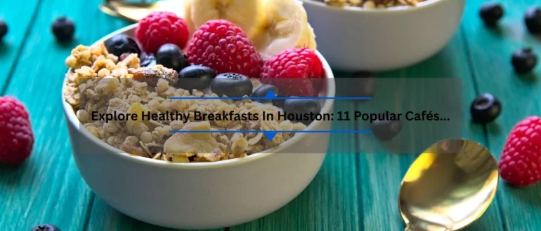 Explore Healthy Breakfasts In Houston
